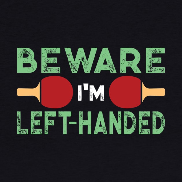 Beware I'm Left Handed Funny Ping Pong Gift by TheLostLatticework